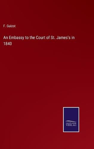 An Embassy to the Court of St. James's in 1840