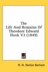 Cover image for The Life and Remains of Theodore Edward Hook V2 (1849)