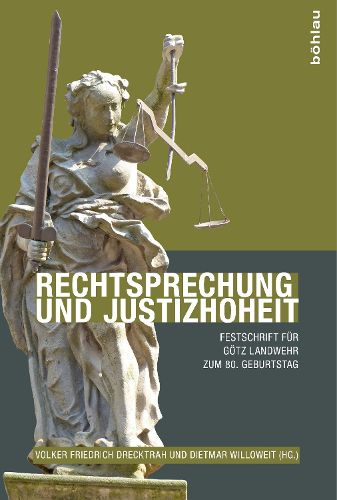 Cover image for Rechtsprechung Und Justizhoheit: Festschrift Fur Gotz Landwehr Zum 80. Geburtstag Von Kollegen Und Doktoranden