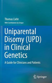 Cover image for Uniparental Disomy (UPD) in Clinical Genetics: A Guide for Clinicians and Patients