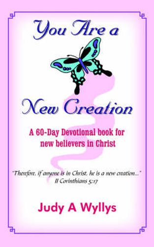Cover image for You Are a New Creation: A 60-Day Devotional Book for New Believers in Christ