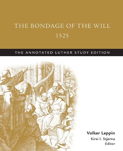 Cover image for The Bondage of the Will, 1525 (abridged): The Annotated Luther Study Edition