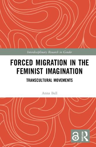 Cover image for Forced Migration in the Feminist Imagination: Transcultural Movements