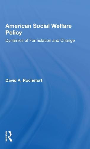 Cover image for American Social Welfare Policy: Dynamics of Formulation and Change