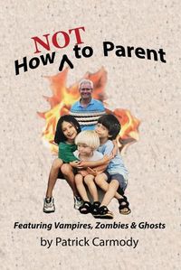 Cover image for How NOT to Parent