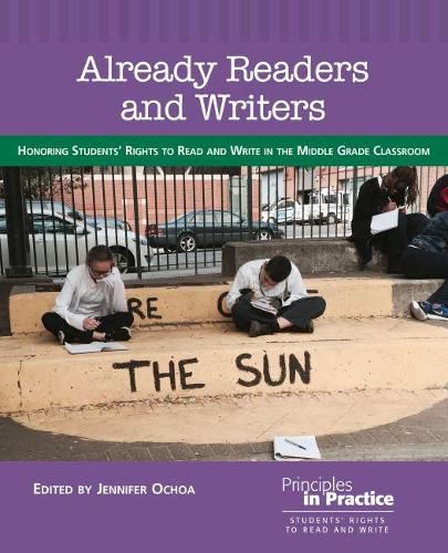 Already Readers and Writers: Honoring Students' Rights to Read and Write in the Middle Grade Classroom