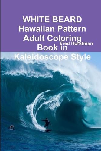 Cover image for WHITE BEARD Hawaiian Pattern Adult Coloring Book in Kaleidoscope Style