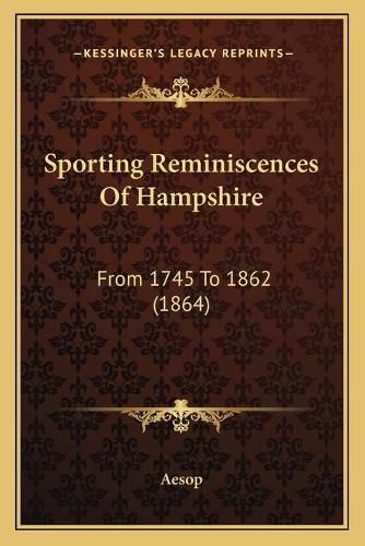 Cover image for Sporting Reminiscences of Hampshire: From 1745 to 1862 (1864)