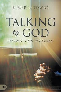 Cover image for Talking to God Using Ten Psalms