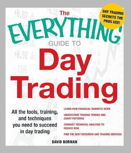 The Everything Guide to Day Trading: All the Tools, Training, and Techniques You Need to Succeed in Day Trading