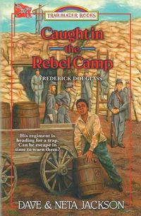 Cover image for Caught in the Rebel Camp: Introducing Frederick Douglass