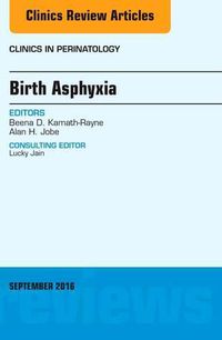 Cover image for Birth Asphyxia, An Issue of Clinics in Perinatology