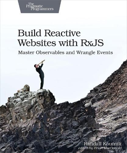 Cover image for Build Reactive Web Sites with RxJS: Master Observables and Wrangle Events