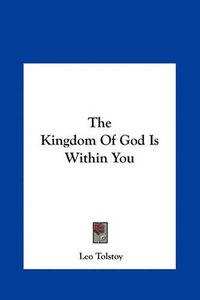 Cover image for The Kingdom of God Is Within You the Kingdom of God Is Within You