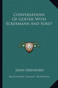 Cover image for Conversations of Goethe with Eckermann and Soret