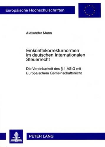 Cover image for Einkuenftekorrekturnormen Im Deutschen Internationalen Steuerrecht: Die Vereinbarkeit Des  1 Astg Mit Europaeischem Gemeinschaftsrecht