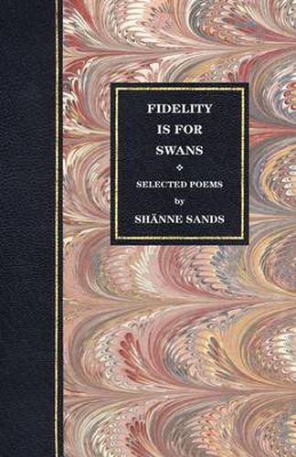 Cover image for Selected Poems: Fidelity is for Swans