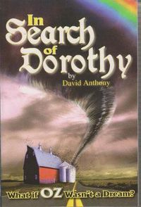 Cover image for In Search of Dorothy: What If Oz Wasn't a Dream?