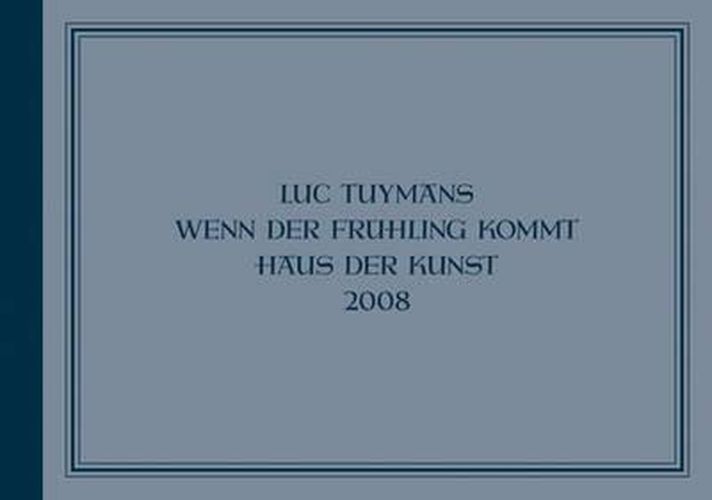 Cover image for Luc Tuymans - Wenn Der Fruehling Kommt. Haus Der Kunst