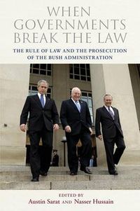 Cover image for When Governments Break the Law: The Rule of Law and the Prosecution of the Bush Administration