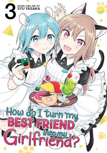 Cover image for How Do I Turn My Best Friend Into My Girlfriend? Vol. 3