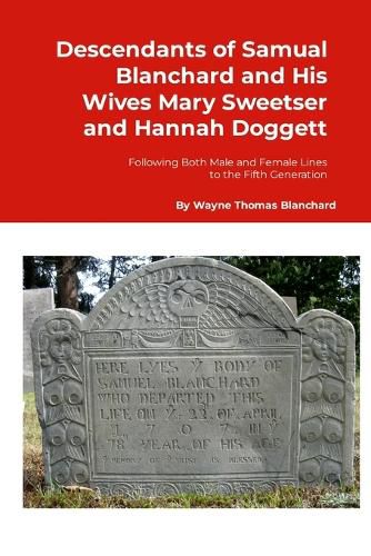 Descendants of Samuel Blanchard and His Wives Mary Sweetser and Hannah Doggett