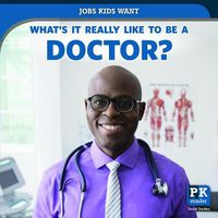 Cover image for What's It Really Like to Be a Doctor?