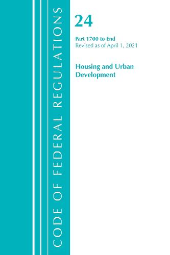 Cover image for Code of Federal Regulations, Title 24 Housing and Urban Development 1700-End, Revised as of April 1, 2021