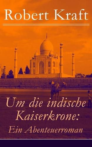 Cover image for Um die indische Kaiserkrone: Ein Abenteuerroman (Band 1/2): Das Madchen aus der Fremde