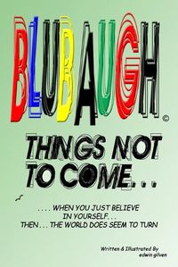 Cover image for Blubaugh, 'Things Not to Come'