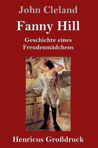 Fanny Hill oder Geschichte eines Freudenmadchens (Grossdruck)