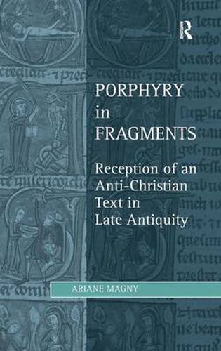 Cover image for Porphyry in Fragments: Reception of an Anti-Christian Text in Late Antiquity