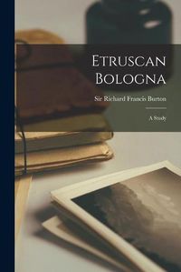 Cover image for Etruscan Bologna [microform]: a Study