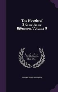 Cover image for The Novels of Bjornstjerne Bjornson, Volume 5