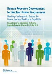 Cover image for Human Resource Development for Nuclear Power Programmes: Meeting Challenges to Ensure the Future Nuclear Workforce Capability