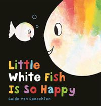 Cover image for Little White Fish Is So Happy