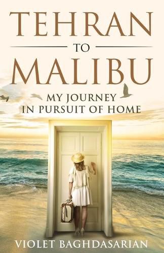 Cover image for Tehran to Malibu: My Journey in Pursuit of Home