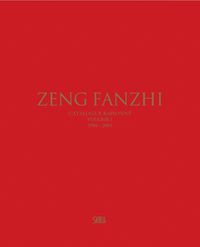 Cover image for Zeng Fanzhi (Bilingual edition): Catalogue raisonne. Volume I: 1984-2004