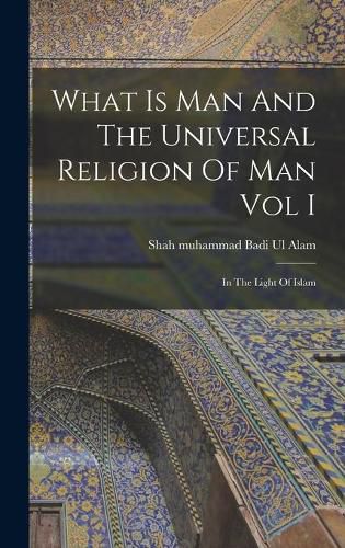 Cover image for What Is Man And The Universal Religion Of Man Vol I