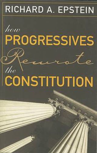 Cover image for How Progressives Rewrote the Constitution