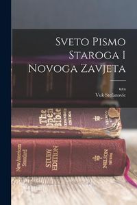 Cover image for Sveto Pismo Staroga I Novoga Zavjeta