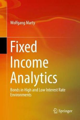 Cover image for Fixed Income Analytics: Bonds in High and Low Interest Rate Environments