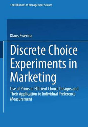 Cover image for Discrete Choice Experiments in Marketing: Use of Priors in Efficient Choice Designs and Their Application to Individual Preference Measurement