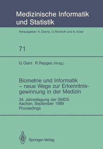 Cover image for Biometrie Und Informatik Neue Wege Zur Erkenntnisgewinnung in Der Medizin: 34. Jahrestagung Der Gmds, Aachen, September 1989 Proceedings