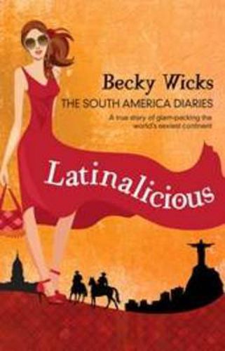 Cover image for Latinalicious: The South America Diaries