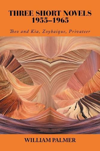 Cover image for Three Short Novels 1955-1965: Theo and Kia, Zoyhaique, Privateer