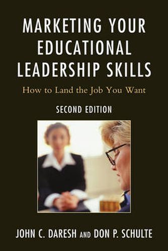 Marketing Your Educational Leadership Skills: How to Land the Job You Want