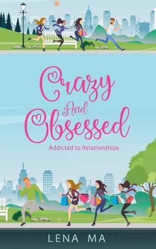 Cover image for Crazy & Obsessed: Addicted to Relationships