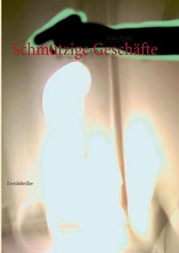 Cover image for Schmutzige Geschafte: Erotikthriller