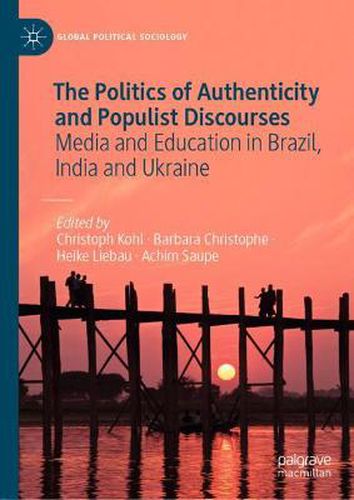 The Politics of Authenticity and Populist Discourses: Media and Education in Brazil, India and Ukraine